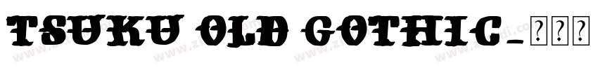 Tsuku Old Gothic字体转换
